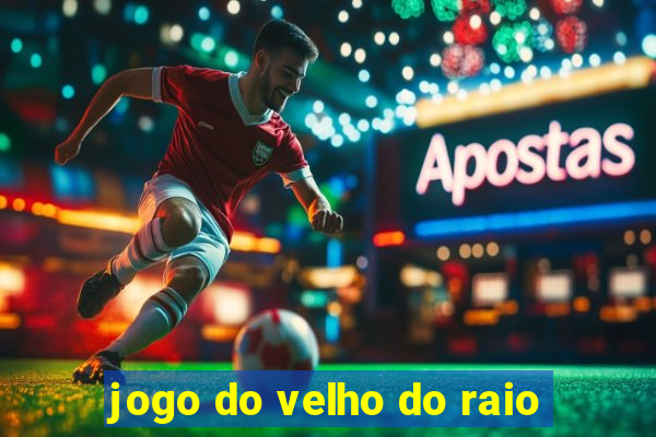 jogo do velho do raio